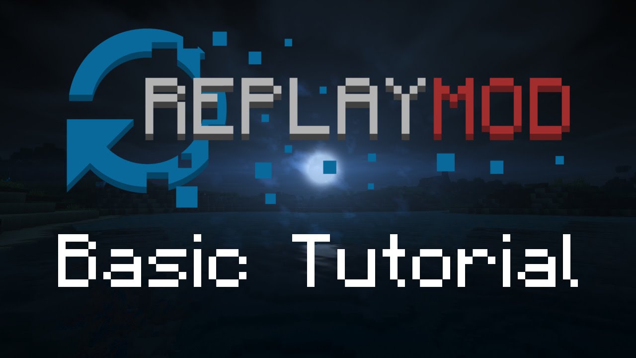 Minecraft Replay Mod - Basic Tutorial