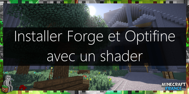 [Tutoriel] Minecraft avec Forge, Optifine et un Shader [1 