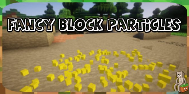 [Mod] Fancy Block Particles [1.7.10 - 1.12.2] - Minecraft-France