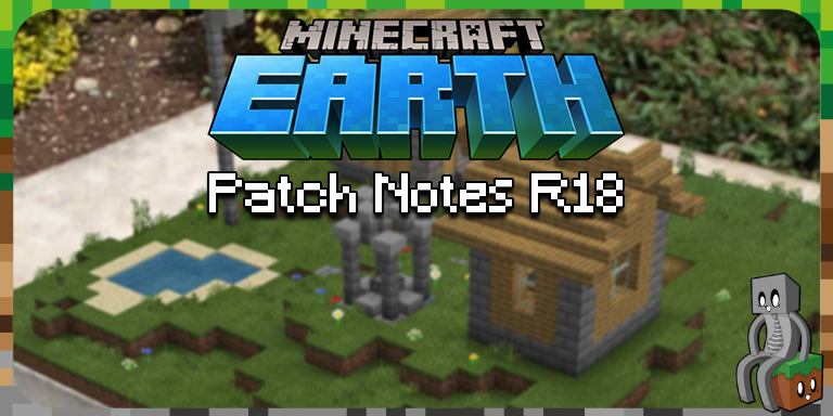 Minecraft Earth : Patch Notes R18