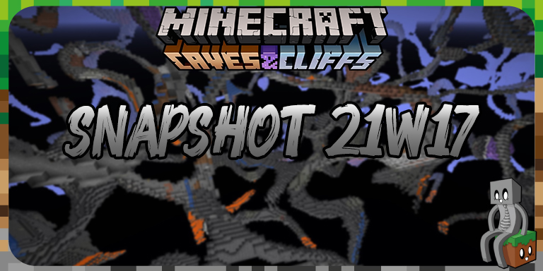 Snapshot 21w17 - Minecraft 1.17 & Minecraft 1.18