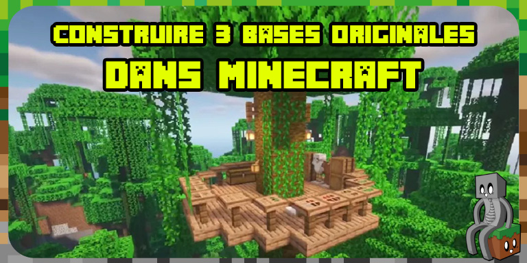 Comment construire 3 bases originales dans Minecraft