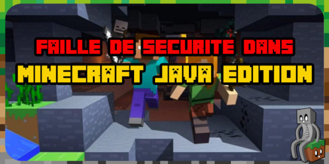 Une faille de sécurité dans Minecraft java Edition - Minecraft-France