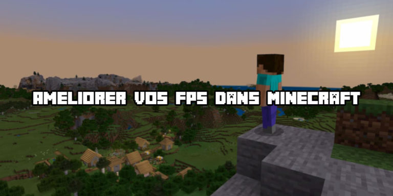 Comment améliorer vos fps dans minecraft