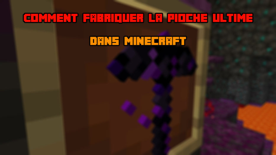 Comment fabriquer la pioche ultime dans Minecraft ? - Minecraft-France