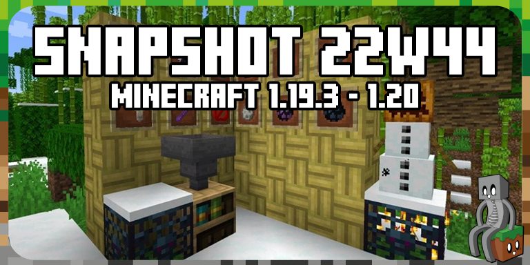 Snapshot 22w44 - Minercaft 1.19.3 - / 1.20