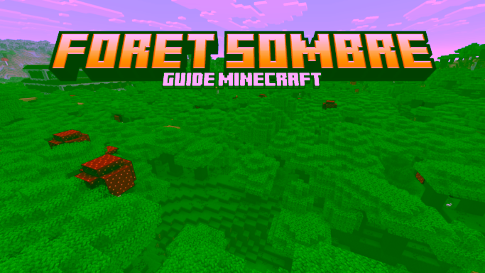 Forêt sombre Minecraft : manoir, chêne noir et dangers Foret sombre